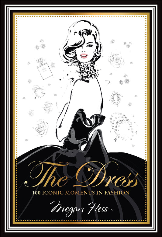 The Dress: 100 Iconic Moments in Fashion